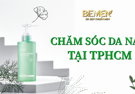 Chăm sóc da nam tại TP.HCM – Bí quyết sở hữu làn da khỏe mạnh cùng BEMEN