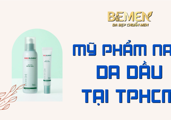 Mỹ phẩm nam da dầu tại TP.HCM – Giải pháp chăm sóc da dầu hiệu quả cùng BEMEN