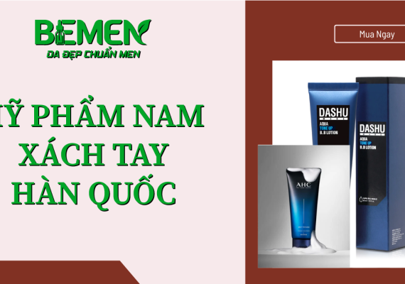 Mỹ phẩm nam xách tay Hàn Quốc – Giải pháp chăm sóc da nam hiện đại cùng BEMEN