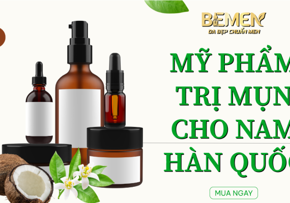 Mỹ phẩm trị mụn cho nam Hàn Quốc BEMEN – Giải pháp chăm sóc da chuẩn nam giới hiện đại
