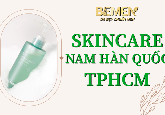 Skincare nam Hàn Quốc TPHCM chính hãng – Bí quyết chăm sóc da chuẩn hàn dành cho phái mạnh | BEMEN