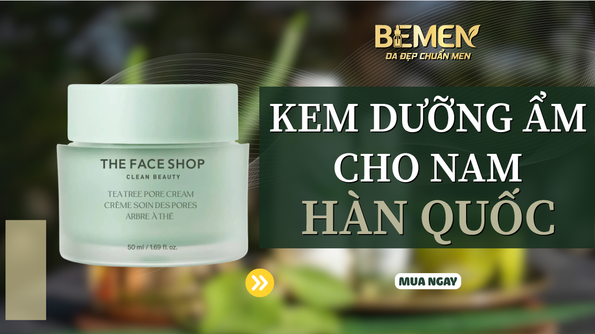 kem dưỡng ẩm cho nam Hàn Quốc