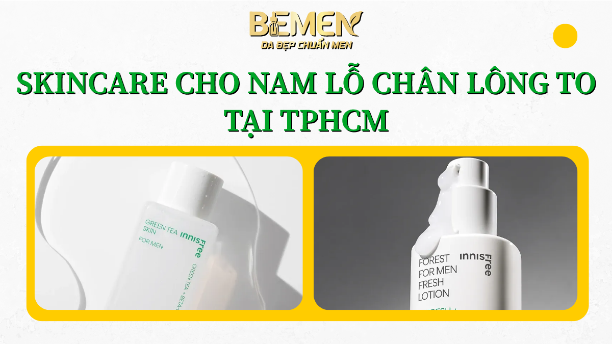 skincare cho nam lỗ chân lông to tại TPHCM